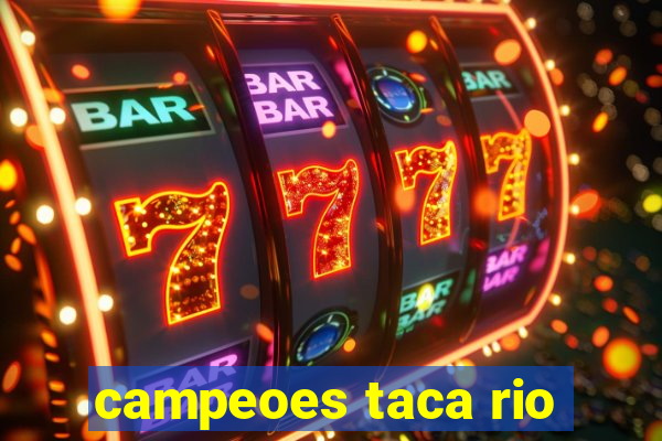 campeoes taca rio